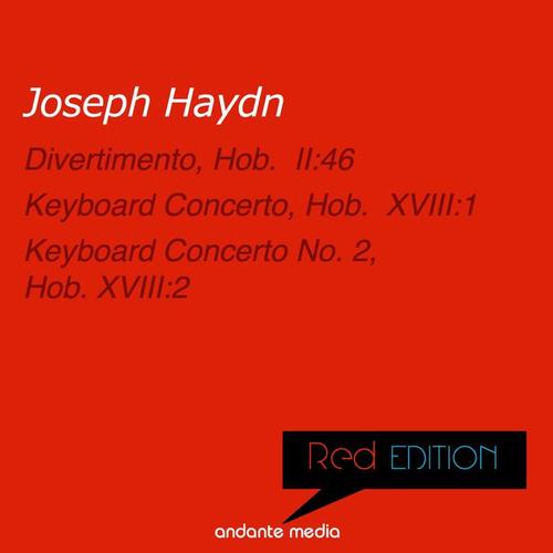 Red Edition - Haydn: Divertimento, Hob.  II:46 & Keyboard Concerto No. 2, Hob. XVIII:2