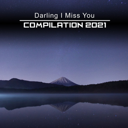 Darling I Miss You Compilation 2021