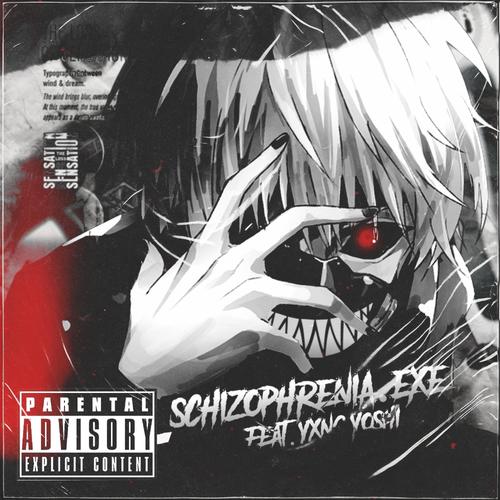 schizophrenia.exe (feat. yxng yoshi) [Explicit]