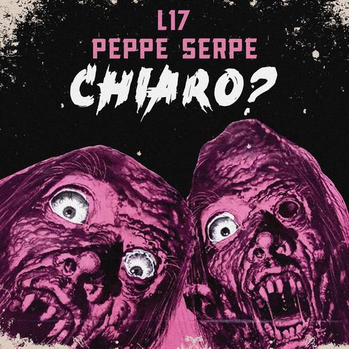 L17, Peppe Serpe (Chiaro?) [Explicit]