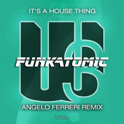 It's a House Thing (Angelo Ferreri Remix)