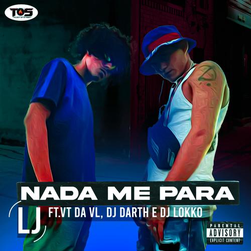 Nada me para (feat. VT da VL, DJ Darth & DJ Lokko) [Explicit]