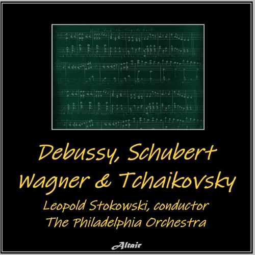 Debussy, Schubert, Wagner & Tchaikovsky