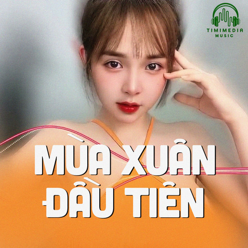 Mùa Xuân Đầu Tiên (TIMI Remix)