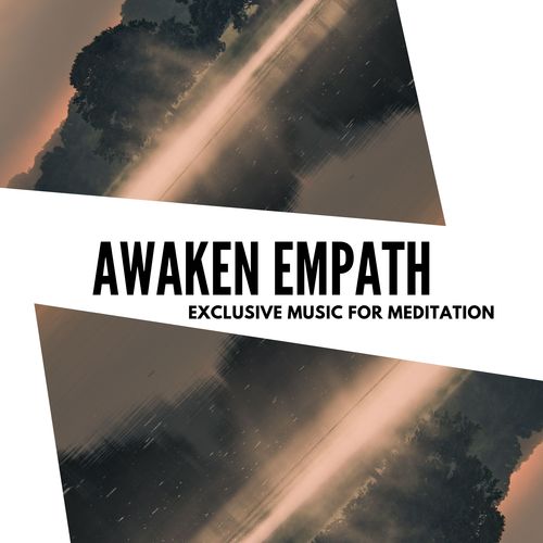 Awaken Empath - Exclusive Music For Meditation