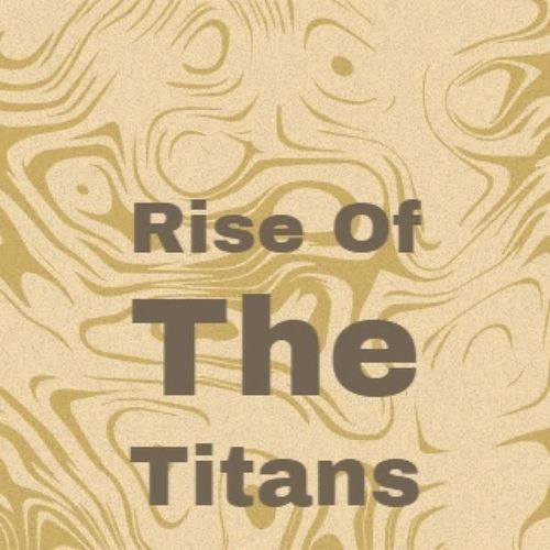 Rise Of The Titans