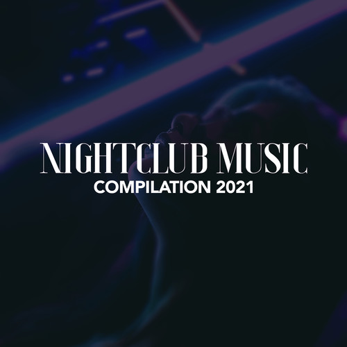 NIGHTCLUB MUSIC COMPILATION 2021