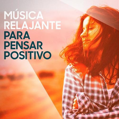 Música Relajante para Pensar Positivo