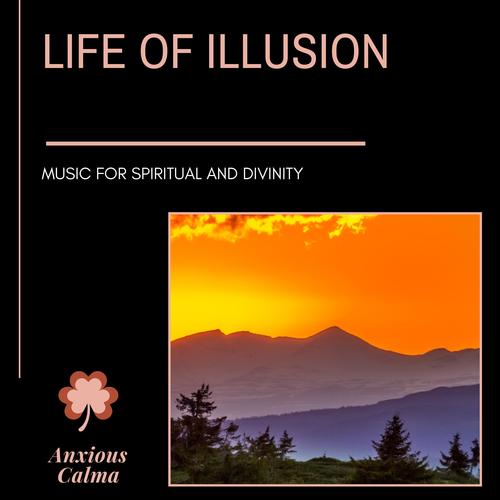 Life Of Illusion - Music For Spiritual And Divinity