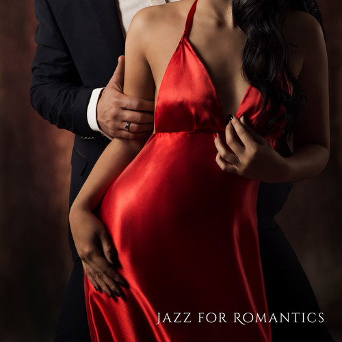 Jazz for Romantics (Best Background Music for Moments of Love Bliss)