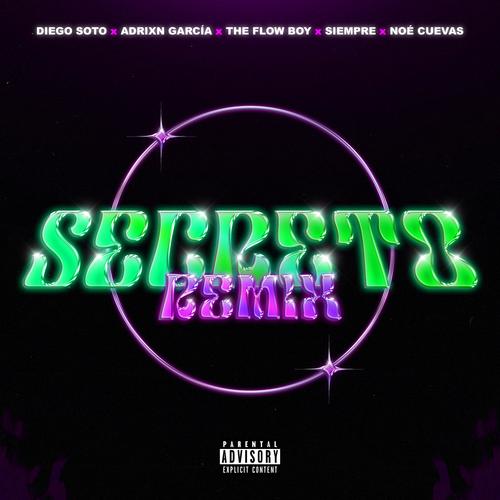 Secreto (feat. The Flow Boy, Noé Cuevas, Siempre & Adrixn García) [Explicit]