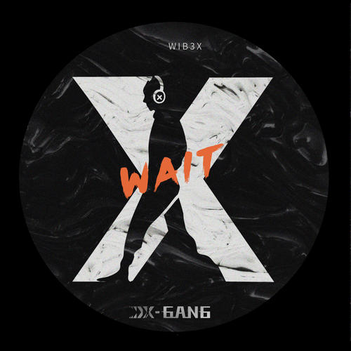 WAIT - X-GANG&WIB3X