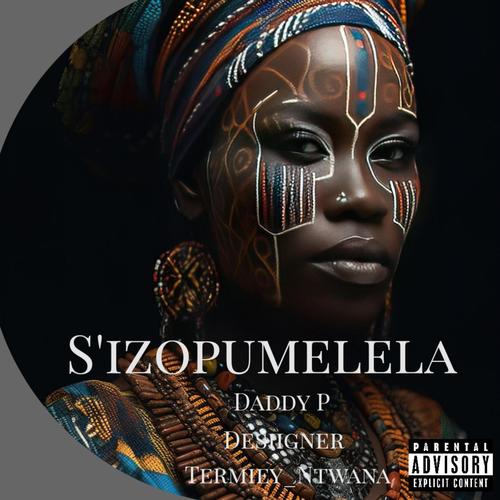 S'izopumelela (feat. Desiigner and Daddy P) [Explicit]