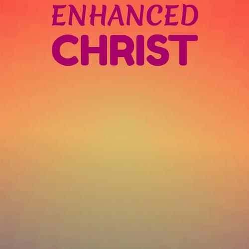 Enhanced Christ