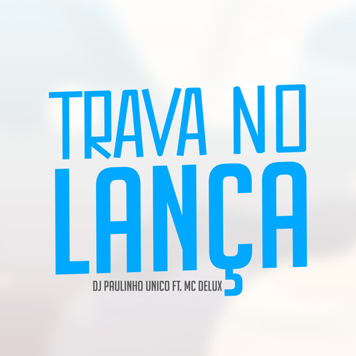 Trava no Lança (Explicit)