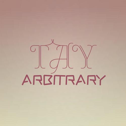 Tay Arbitrary