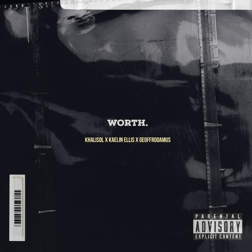 Worth (feat. Geoffrodamus & Kaelin Ellis) [Explicit]