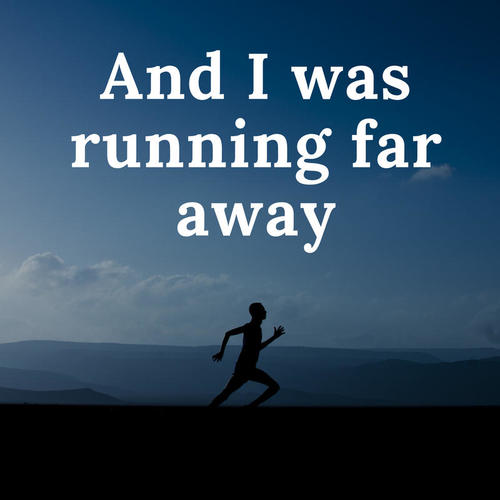 And I was running far away (Explicit)