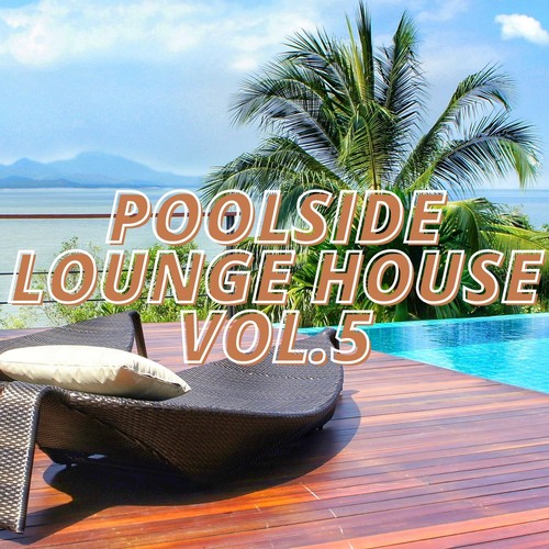 Poolside Lounge House Vol.5