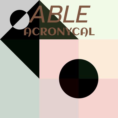 Able Acronycal