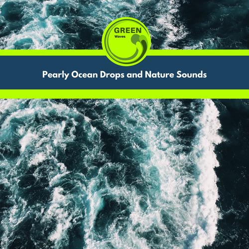 Pearly Ocean Drops and Nature Sounds