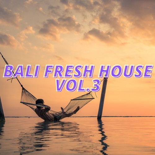 Bali Fresh House Vol.3