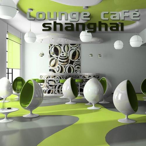 Lounge Cafe Shanghai (Chill, Lounge & Deep House)