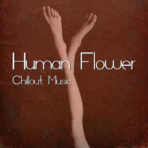 Human Flower - Chillout Music