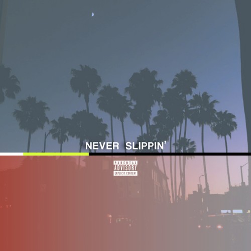 Never Slippin' (Explicit)