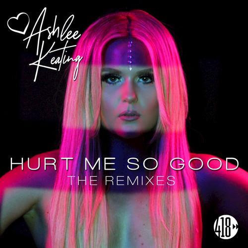 Hurt Me So Good (The Remixes)