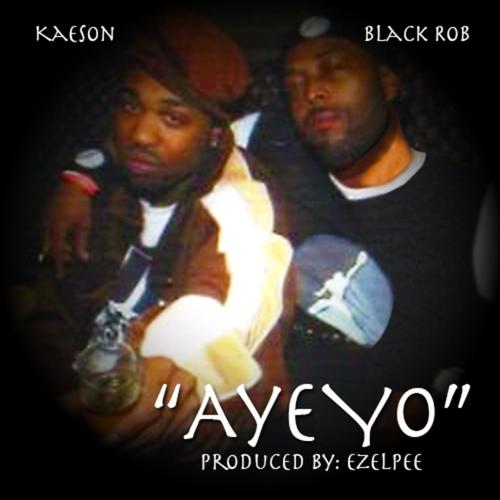 AYE-YO (feat. BLACK ROB) [Explicit]