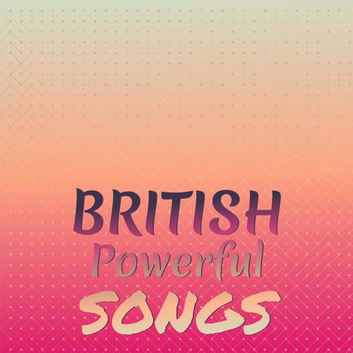 British Powerful Songs