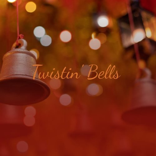 Twistin' Bells