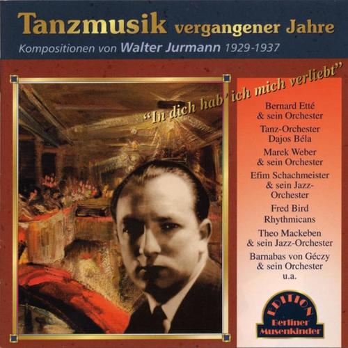 In dich hab' ich mich verliebt (Walter Jurmann - Tanzmusik vergangener Jahre)