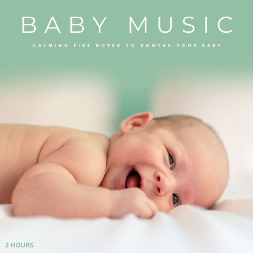 Baby Music: Calming Fire Notes To Soothe Your Baby - 3 Hours