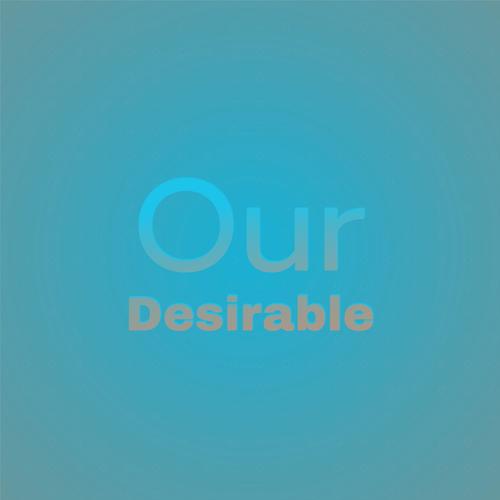 Our Desirable