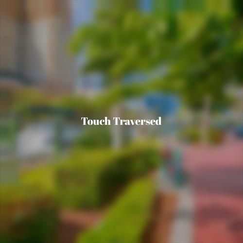 Touch Traversed