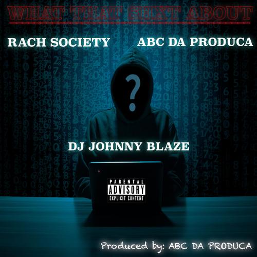 What That Shxt About (feat. ABC DA PRODUCA & DJ JOHNNY BLAZE) [Explicit]