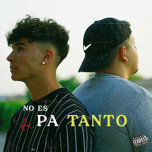 NO ES PA TANTO (Explicit)