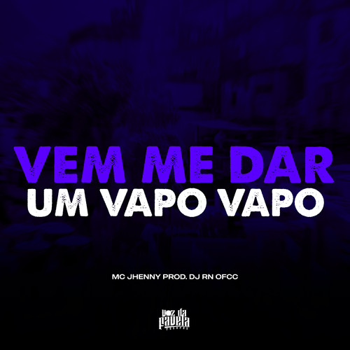 Vem me Dar um Vapo Vapo (Explicit)