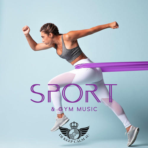 Sport & Gym Music: Electronic Workout Music to Give You The Push