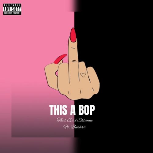 THIS A BOP (feat. Bushra) [Explicit]