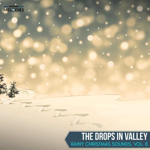 The Drops in Valley - Rainy Christmas Sounds, Vol. 8