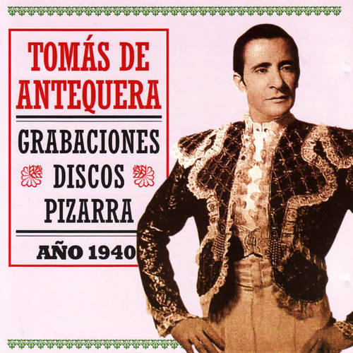 Tomás De Antequera: Grabaciones Discos Pizarra