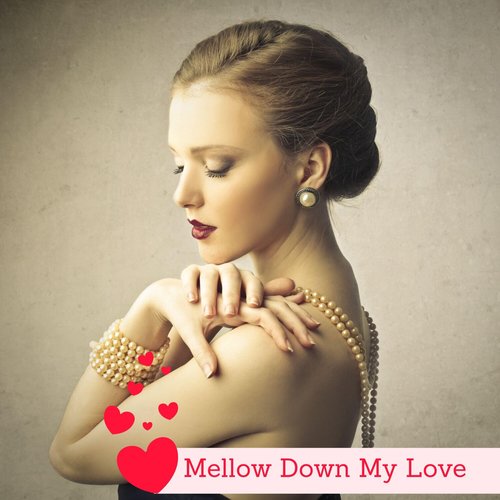 Mellow Down My Love