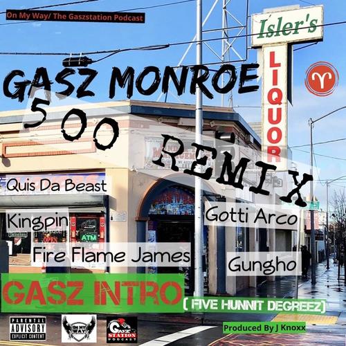 Gasz Intro (feat. Gung, MDG Gotti, Fire Flame James, KingPin & Quis Da Beast) [500 Remix] [Explicit]