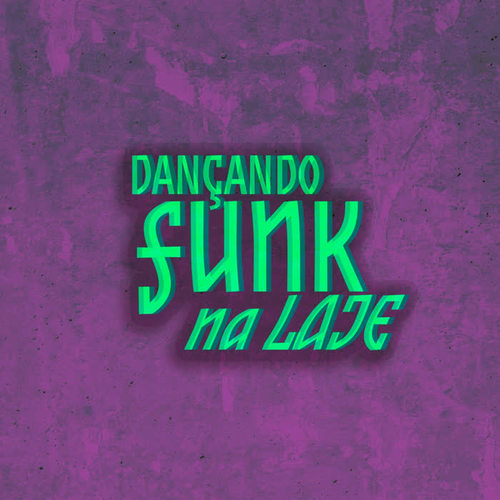 Dançando Funk na Laje (Explicit)