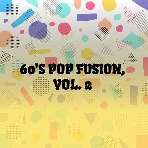 60'S Pop Fusion, Vol. 2 (Explicit)