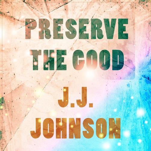 Preserve The Good