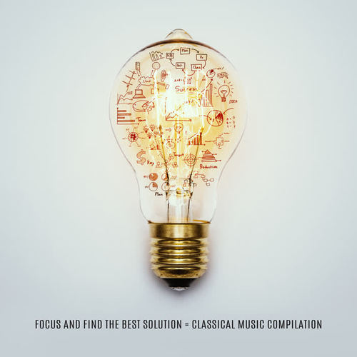 Focus and Find the Best Solution = Classical Music Compilation